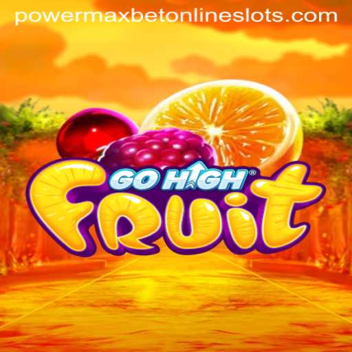 Exploring the Exciting World of GoHighFruit and the PowerMaxBet Phenomenon
