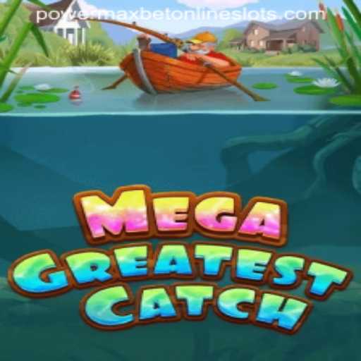 Unveiling MegaGreatestCatch: Dive into the Ultimate Gaming Experience with PowerMaxBet