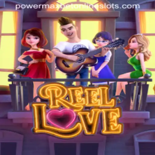 Discover the Thrills of ReelLove: A Comprehensive Guide to PowerMaxBet