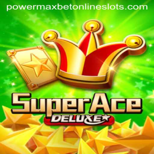 Unleashing the Thrill of SuperAceDeluxe: A Comprehensive Guide with PowerMaxBet